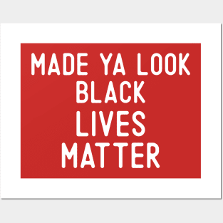 Made Ya Look Black Lives Matter Posters and Art